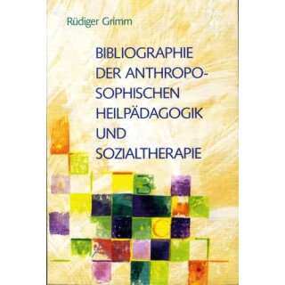 GRIMM, RÜDIGER Bibliographie der anthroposophischen Heilpädagogik und Sozialtherapie