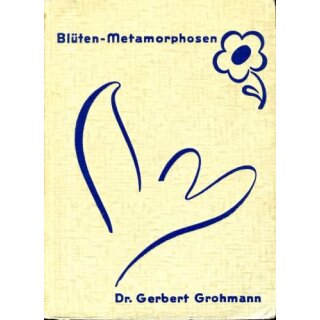 GROHMANN, GERBERT Blüten-Metamorphosen