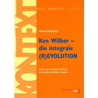 HABECKER, MICHAEL  Ken Wilber ? die integrale (R)EVOLUTION