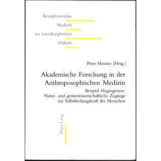 HEUSSER, PETER (HRSG.) Akademische Forschung in der anthroposophischen Medizin