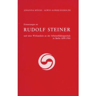 MÜCKE, JOHANNA UND ALWN A. RUDOLPH Erinnerungen an Rudolf Steiner