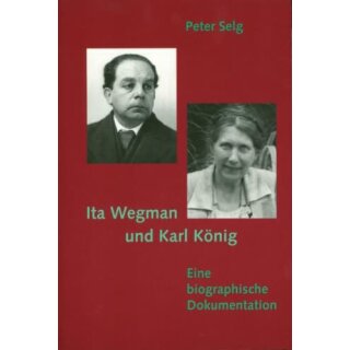 SELG, PETER Ita Wegman und Karl König