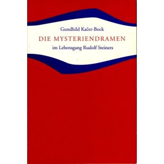 KA ER-BOCK, GUNHILD, Die Mysteriendramen im Lebensgang Rudolf Steiners