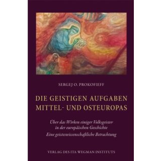 PROKOFIEFF, SERGEJ O. Die geistigen Aufgaben Mittel- und Osteuropas