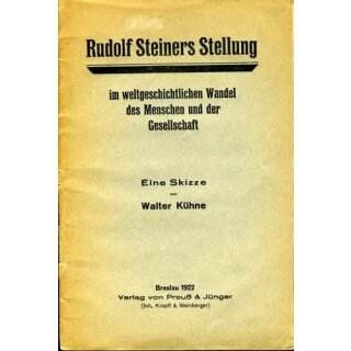 KÜHNE, WALTER Rudolf Steiners Stellung im weltgeschichtlichen Wandel des Menschen und der Gesellschaft