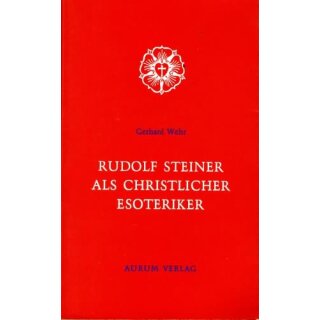 WEHR, GERHARD Rudolf Steiner als christlicher Esoteriker