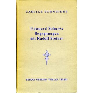 SCHNEIDER, CAMILLE Edouard Schurés Begegnungen mit Rudolf Steiner