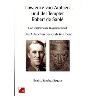 SÁCHEZ-SEGURA, BEATRIZ Lawrence von Arabien und der Templer Robert de Sablé