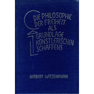 WITZENMANN, HERBERT Die Philosophie der Freiheit als Grundlage künstlerischen Schaffens