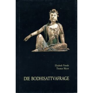 VREEDE, ELISABETH UND THOMAS MEYER Die Bodhisattvafrage...