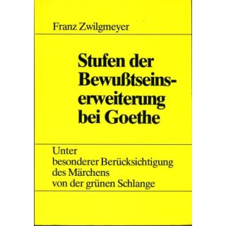 ZWILGMEYER, FRANZ Stufen der Bewußtseinserweiterung bei Goethe
