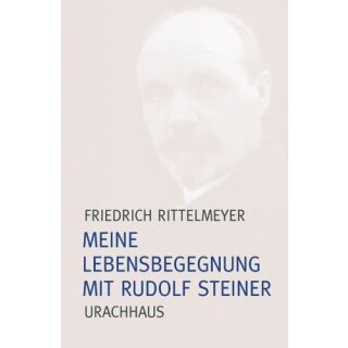 RITTELMEYER, FRIEDRICH Meine Lebensbegegnung mit Rudolf Steiner