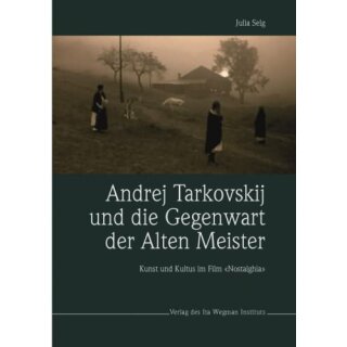 SELG, JULIA Andrej Tarkovskij und die Gegenwart der Alten Meister