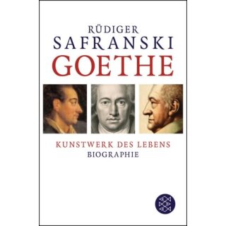 SAFRANSKI, RÜDIGER Goethe - Kunstwerk des Lebens