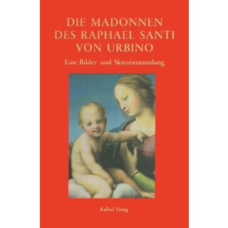 MADONNEN,  Die Madonnen des Raphael Santi von Urbino