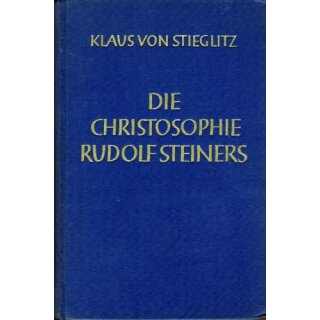 STIEGLITZ, KLAUS VON Die Christosophie Rudolf Steiners