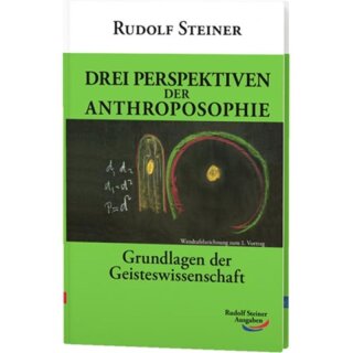 STEINER, RUDOLF Drei Perspektiven der Anthroposophie