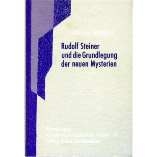 PROKOFIEFF, SERGEJ O. Rudolf Steiner und die Grundlegung der neuen Mysterien