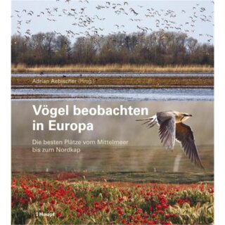 AEBISCHER, ADRIAN (HRSG.) Vögel beobachten in Europa