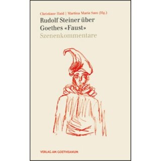 HAID, CHRISTIANE UND MARTINA MARIA SAM (HRSG.) Rudolf Steiner über Goethes Faust. Band 2: