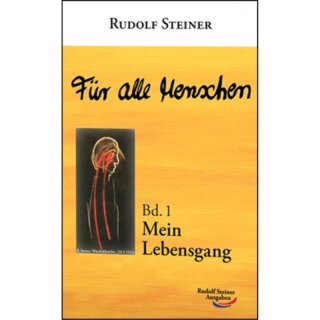 STEINER, RUDOLF Für alle Menschen, Bd. 1: Mein Lebensgang.