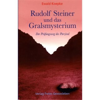 KOEPKE, EWALD Rudolf Steiner und das Gralsmysterium