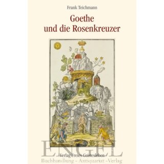 TEICHMANN, FRANK Goethe und die Rosenkreuzer
