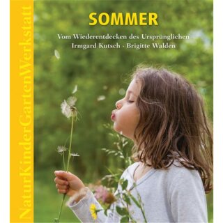 KUTSCH IRMGARD UND BRIGITTE WALDEN, Natur-Kinder-Garten-Werkstatt ? Sommer