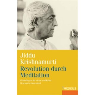 KRISHNAMURTI, JIDDU Revolution durch Meditation