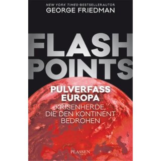 FRIEDMAN, GEORGE Flashpoints ? Pulverfass Europa