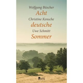 BÜSCHER, WOLFGANG, CHRISTINE KENSCHE UND UWE SCHMITT Acht deutsche Sommer