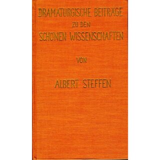 STEFFEN, ALBERT Dramaturgische Beitrge zu den Schnen Wissenschaften