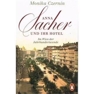 CZERNIN, MONIKA Anna Sacher und ihr Hotel