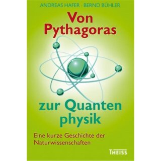 HAFER, ANDREAS UND BERND BÜHLER Von Pythagoras zur Quantenphysik