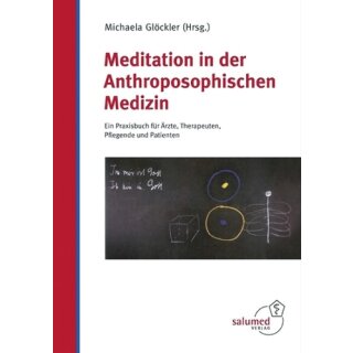 GLÖCKLER, MICHAELA (HRSG.) Meditation in der Anthroposophischen Medizin