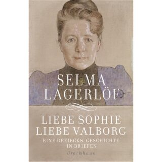 LAGERLÖF, SELMA Liebe Sophie - Liebe Valborg