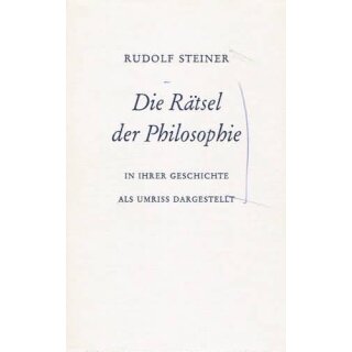 STEINER, RUDOLF  Die Rätsel der Philosophie in ihrer...