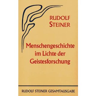STEINER, RUDOLF  Menschengeschichte im Lichte der Geistesforschung.