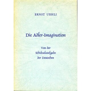 UEHLI, ERNST Die Adler-Imagination