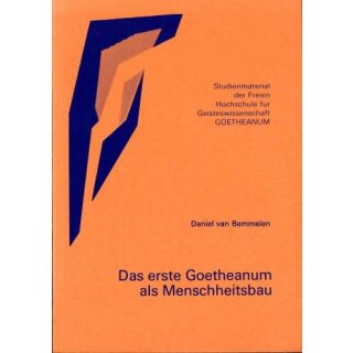 BEMMELEN, DANIEL VAN Das erste Goetheanum als Menschheitsbau