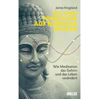 KINGSLAND, JAMES Die Hirnforschung auf Buddhas Spuren