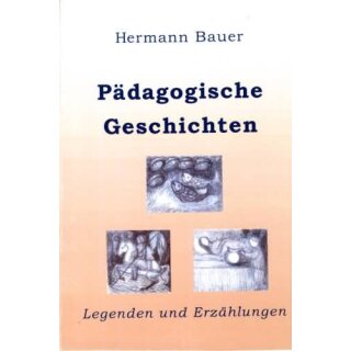 BAUER, HERMANN,  Pädagogische Geschichten