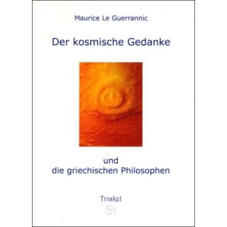 LE GUERRANNIC, MAURICE Der kosmische Gedanke und die griechischen Philosophen