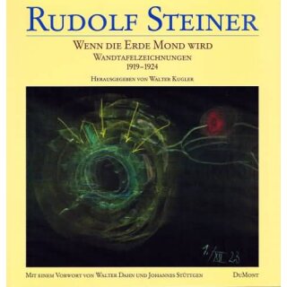 KUGLER, WALTER (HRSG.) Rudolf Steiner - Wenn die Erde Mond wird