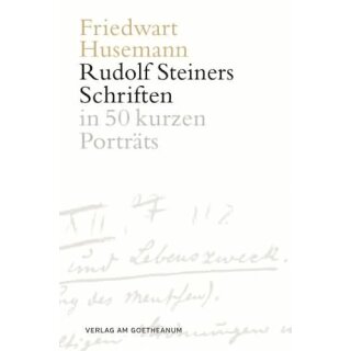 HUSEMANN, FRIEDWART Die Schriften Rudolf Steiners in 50 kurzen Porträts