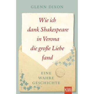 DIXON, GLENN Wie ich dank Shakespeare in Verona die große Liebe fand