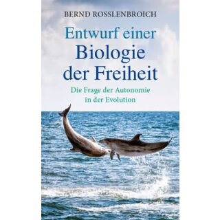 ROßLENBROICH, BERND Entwurf einer Biologie der Freiheit