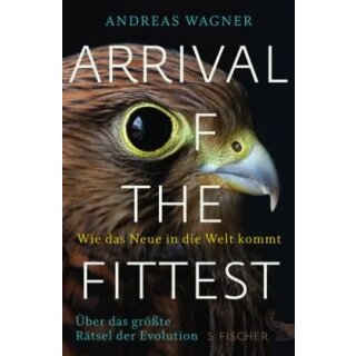 WAGNER, ANDREAS Arrival of the Fittest - Wie das Neue in die Welt kommt
