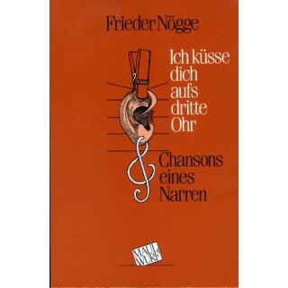 NGGE, FRIEDER  Ich ksse dich aufs dritte Ohr