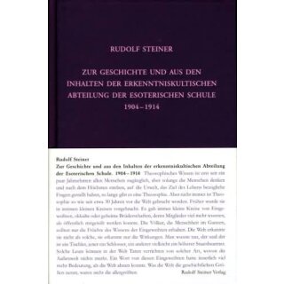 STEINER, RUDOLF Zur Geschichte und aus den Inhalten der erkenntniskultischen Abteilung der Esoterischen Schule 1904-1914